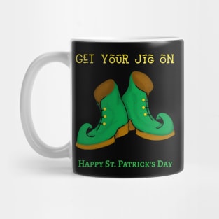 GET YOUR JIG ON - Happy St. Patrick's Day Mug